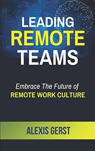 Leading Remote Teams Embrace the Future of Remote Work Culture