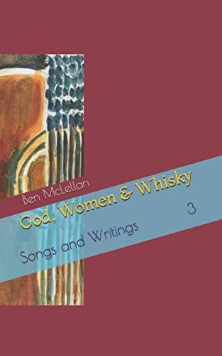 God, Women & Whisky Songs and Writings 3