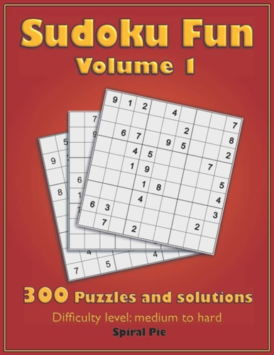 Sudoku Fun Volume 1 300 Medium and Hard Puzzles for Adults, with Solutions