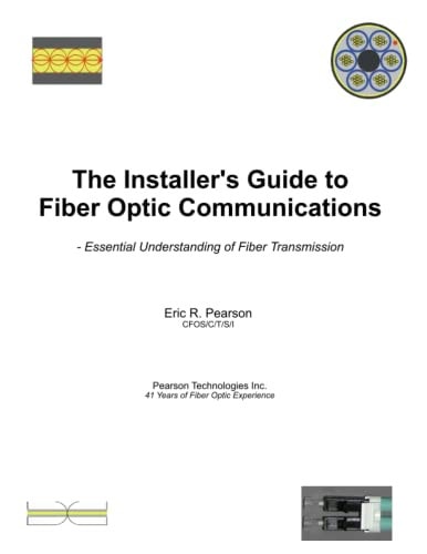 The Installer's Guide to Fiber Optic Communications Essential Understanding of Fiber Transmission