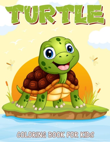 Turtle Coloring Book for Kids Over 50 Fun Coloring and Activity Pages with Cute Turtles and More! for Kids, Toddlers and Preschoolers