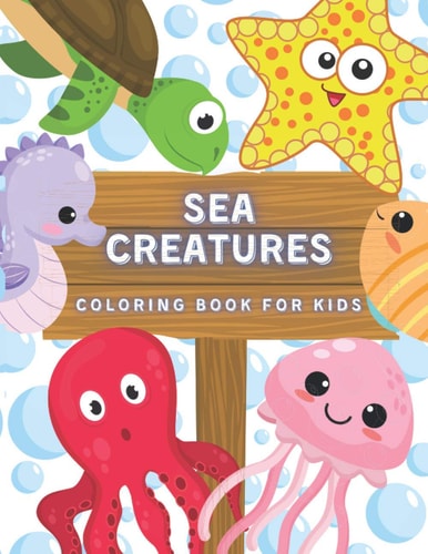 Sea Creatures Coloring Book For Kids Ocean Animals And Underwater Life (Fish, Jellyfish, Octopus, Turtle), Simple Picture For Todllers, Aged 3+