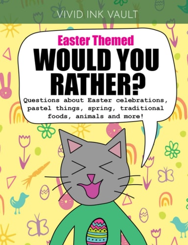 Easter Themed - Would You Rather? Questions about Easter Celebrations, Pastel Things, Spring, Traditional Foods, Animals and More!