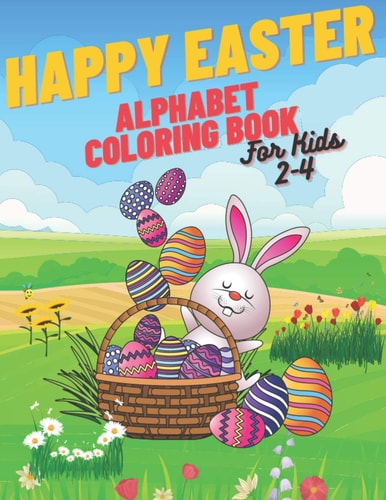 Happy Easter Alphabet Coloring Book Coloring Book For Kids Simple Alphabet Lots Of Easter Eggs COLOR!