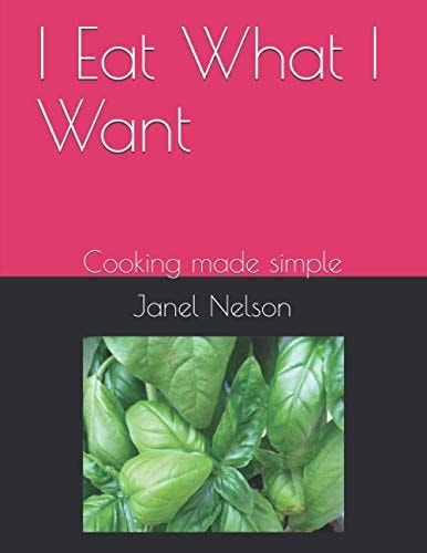 I Eat What I Want Cooking Made Simple