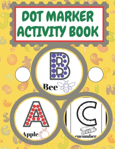 Dot Marker Activity Book Abc ABC Alphabet Coloring Book Forkids: Learn As You Play