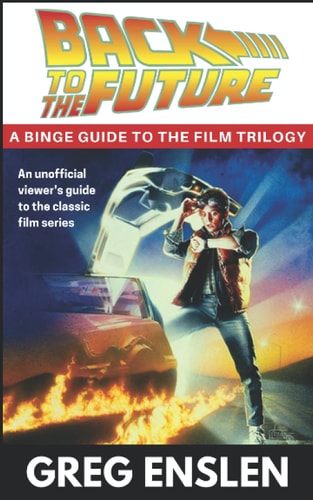 Back to the Future A Binge Guide to the Movies