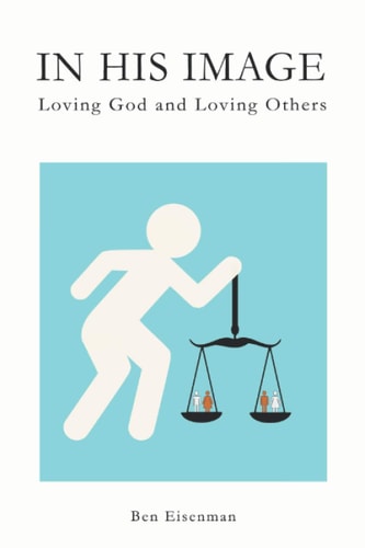 In His Image Loving God and Loving Others