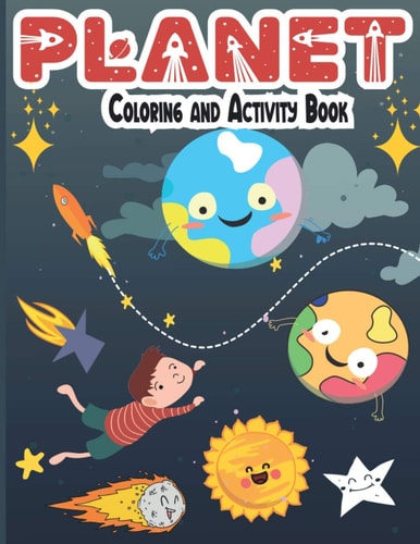 Planet Coloring and Activity Book Fun Space Coloring with Planets, Astronauts, Rockets and Stars, Educational Coloring Book for Kids (space Coloring Book for Kids)