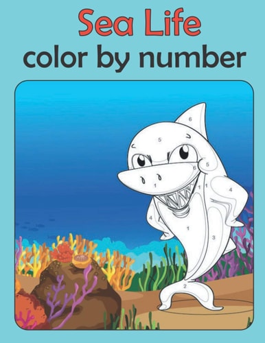 Sea Life Color by Number Coloring Book for Kids Ages 4-8