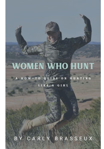 Women Who Hunt A How-To Guide on Hunting Like a Girl
