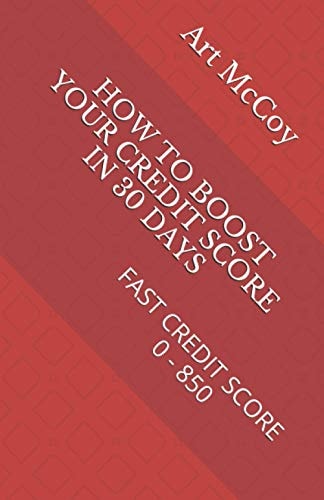 How to Boost Your Credit Score in 30 Days Fast Credit Score 0 - 850