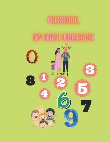Preschool My Math Workbook Preschoolers and Kids Ages 3-5: Trace Numbers Practice Workbook for Pre K, Kindergarten and Kids Ages 3-5 (Math Activity Book)