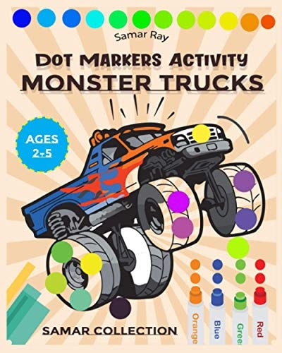 Monster Trucks Dot Markers Activity Creative Coloring Book for Kids Ages 1-2-3-4-5 Baby, Toddler, Preschool, Kindergarten...dot Markers Activity Book Trucks..Monster Cars