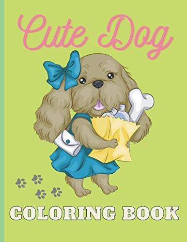Cute Dogs Coloring Book Coloring Book Gift for Dog Lover Toddlers, Kids, Girls, Ages 2-8, on Birthday, Easter Sunday, Christmas Day Or Any Other Occasions