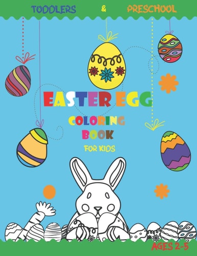 EASTER EGG Coloring Book For Kids Toddlers & Preschool Ages 2-5: an Activity Book with More Than 35 Cute Designs for Your Kid