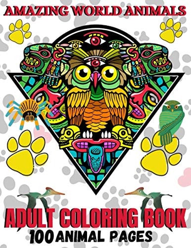 Amazing World Animals Adult Coloring Book ! 50 Stress Relieving and Fun Animal Designs for Grownups Featuring Birds, Cats, Owl, Deer, Rabbits and Many More