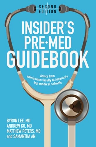 Insider's Pre-Med Guidebook Advice from Admissions Faculty at America's Top Medical Schools