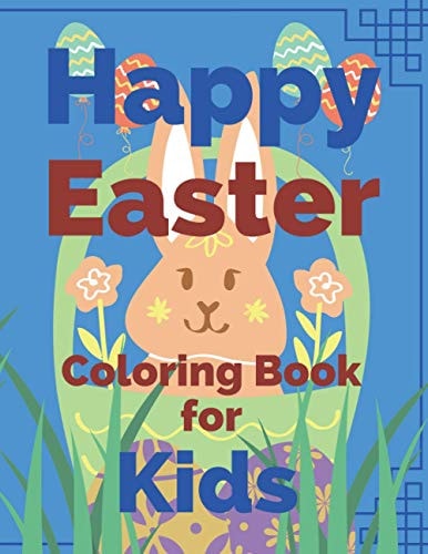 Happy Easter Coloring Book for Kids A Fun Easter Activity Book Coloring For Children and Toddlers Girls and Boys