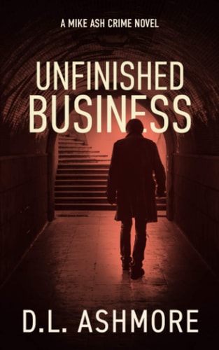 Unfinished Business A Mike Ash Crime Novel