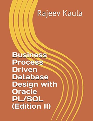 Business Process Driven Database Design with Oracle PL/SQL (Edition II)