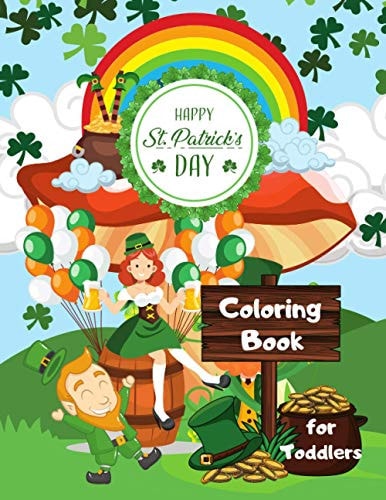 Happy St. Patrick's Day Coloring Book for Toddlers Happy Saint Patrick's Day Coloring Book for Kids - St Patrick's Day Gift Ideas for Girls and Boys, St. Patrick's Day Kids Activity Coloring Book