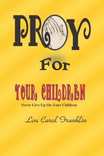 Pray for Your Children Never Give Up On Your Children