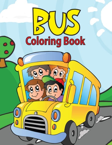 Bus Coloring Book Buses Transportation Coloring Book, Perfect For Kids Ages 2-4,4-8.Kids Educational Activity Books.