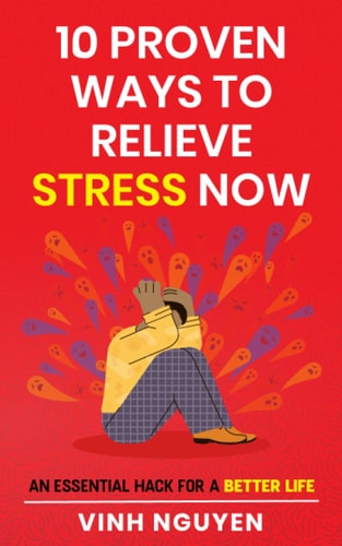 10 Proven Ways To Relieve Stress Now An Essential Hack for a Better Life