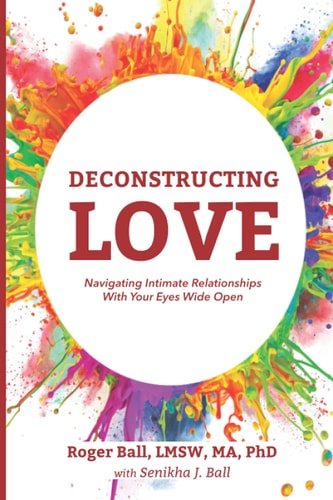 Deconstructing Love Navigating Intimate Relationships With Your Eyes Wide Open