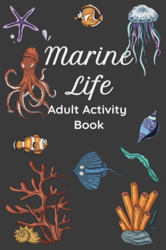 Marine Life Adult Activity Book Word Scrambles Word Searches Crossword Puzzles - Ocean / Marine / Sea / Water Animal Theme - Fish, Whales, Sharks, Etc. - Medium Hard - Brain Games & Trivia
