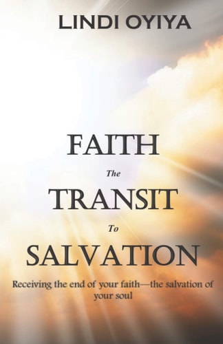 Faith the Transit to Salvation Receiving the End of Your Faith - the Salvation of Your Soul