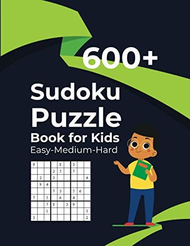 600+ Sudoku Puzzle Book for Kids Easy-Medium-Hard 600 Easy To Hard Sudoku Puzzles For Kids And Beginners With Solutions