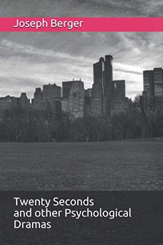 Twenty Seconds and Other Psychological Dramas