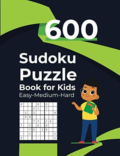 600 Sudoku Puzzle Book for Kids Sudoku Easy-Medium-Hard 600 Sudoku Puzzles - Ages 6-12 with Solutions