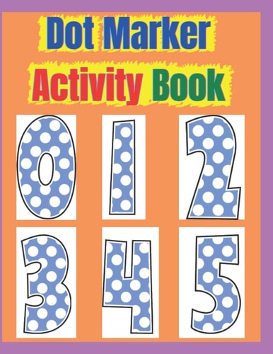 Dot Marker Activity Book Dot Marker Activity Book 2 Year Old, Dot Markers Coloring Book for Toddlers Ages 2-5, Dot Marker Activity Book Toddler, Dot Markers Activity Book Shapes and Numbers, Dot Marker Coloring Book for Girls, Dot Marker for 1 Year Old