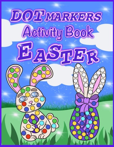 Dot Markers Activity Book Easter Easy Guided BIG DOTS, Dot Coloring Book For Kids, Easy Toddler and Preschool Kids, Paint Dauber Coloring Easter Basket Stuffer