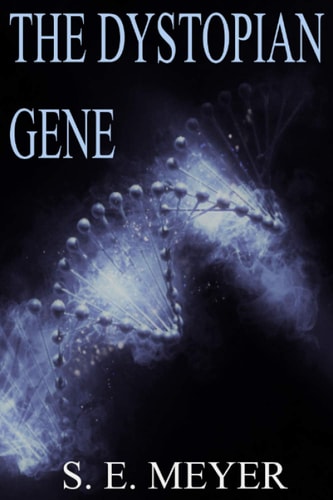 The Dystopian Gene A Dystopian Thriller Genetic Engineering Novel