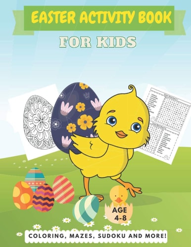 Easter Activity Book For Kids Age 4-8 A Perfect Fun Kid Workbook Learning Game Including Egg Coloring, Mazes, Sudoku And More!