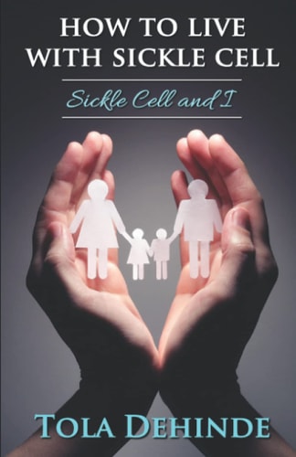How to Live with Sickle Cell Sickle Cell and I