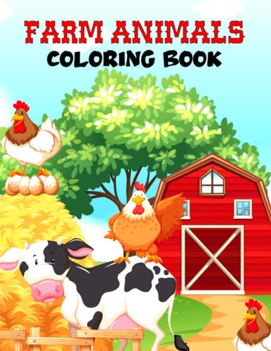 Farm Animals Coloring Book Awsome Fun Coloring Pages of Animals on the Farm - Cow, Horse, Chicken, Pig, and Many More!