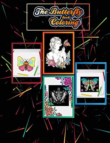 The Butterfly Coloring Book Beautiful Stunning Patterns For Relieving Stress & Relaxation for All Ages from Easy to Hard Mode.