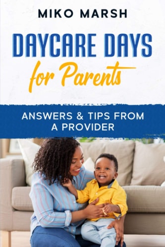 DAYCARE DAYS FOR PARENTS Answers & Tips from a Provider