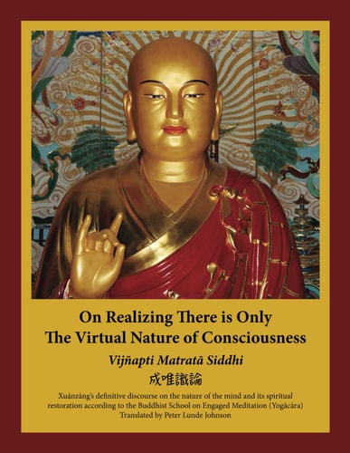 On Realizing There is Only the Virtual Nature of Consciousness An English Translation of Xuánzàng's Vijñapti Matratā Siddhi