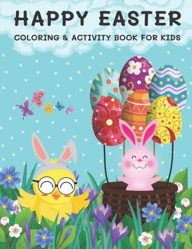 Happy Easter Coloring & Activity Book for Kids Coloring, Dot to Dot, Drawing, Word Scramble, Spot The Difference, Mazes, Sudoku, Word Search, Crossword and More