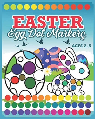 Easter Egg Dot Markers Coloring Book For Kids & Toddlers 2-5 Preschool Kindergarten Activities Easter Rabbit Activity Book A Creative Step-by-Step to Paint Easter Egg Activity for Boys and Girls