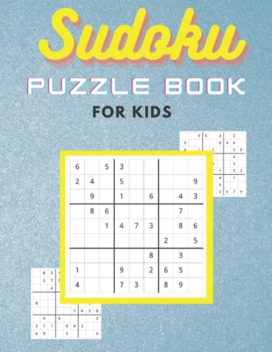 Sudoku Puzzle Book A Collection of 100 Sudoku for Puzzles for Kids Ages 8-12