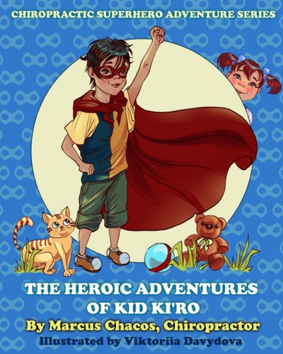 The Heroic Adventures of Kid Ki'ro Chiropractic Superhero Adventure Series: Book 1
