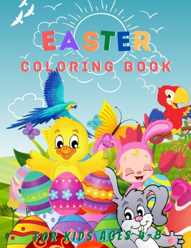 Easter Coloring Book for Kids Ages 4-8 Funny and Amazing Easter Coloring Book for Kids : Toddlers and Preschool