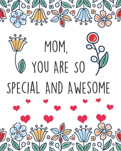 Mom, You Are So Special and Awesome Mothers Day, Birthday, Christmas Gift Idea For Mom A Sweet Colored Appreciation Book To Mom From Son Or Daughter Filled with Lovely Personalized Words Of Appreciation, Some Coupons, And A Word Search Activity Sheet